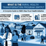 What Is the Rural Health Transformation Program (RHTP)? A Complete Guide to CMS’s New Rural Health Initiative