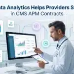 How Data Analytics Helps Providers Succeed in CMS APM Contracts