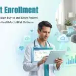 How to Get Clinician Buy-In and Drive Patient Enrollment with HealthArc’s RPM Platform