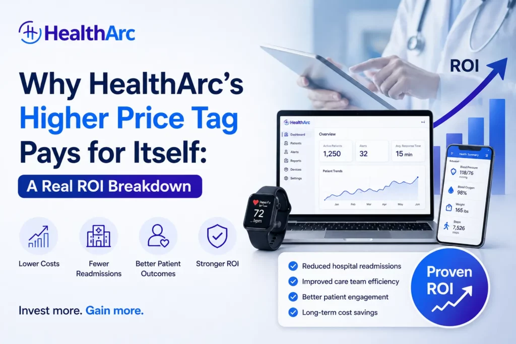 Why HealthArc's Higher Price Tag Pays for Itself